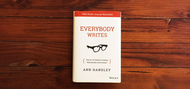 Everybody Writes! 6 Lessons We Gleaned from Ann Handley’s Hilarious Guide