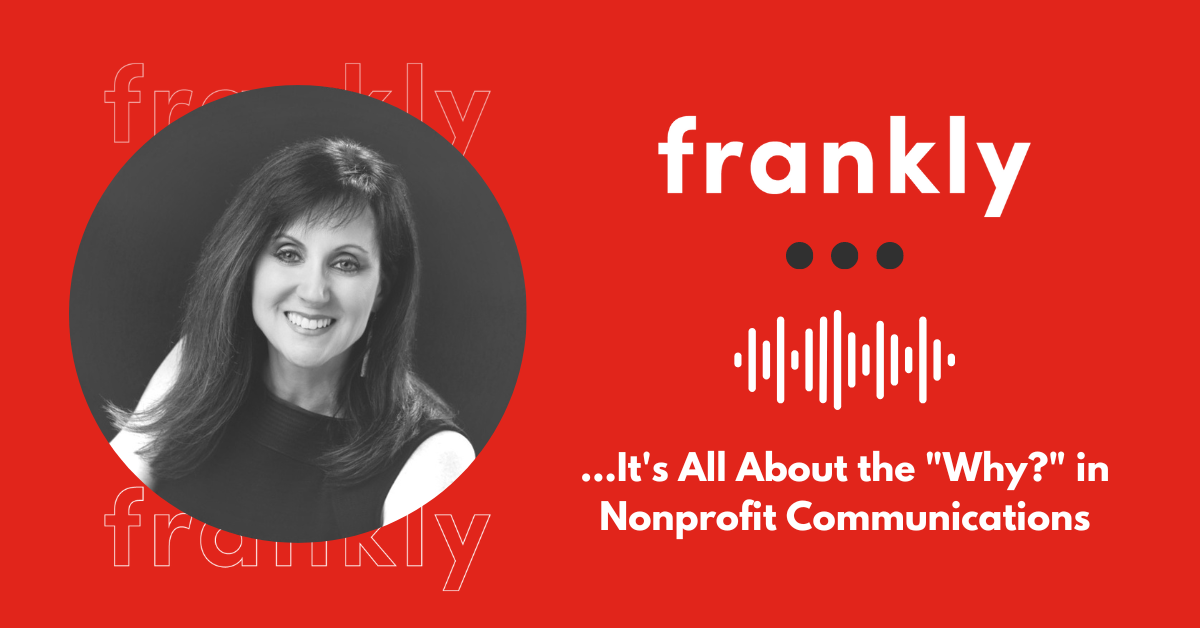 frankly... Episode 5: It's All About the "Why?" in Nonprofit ...