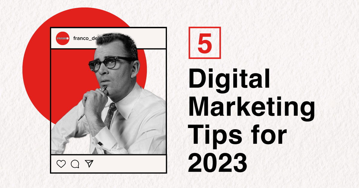 5 Digital Marketing Trends to Watch in 2023 - Franco